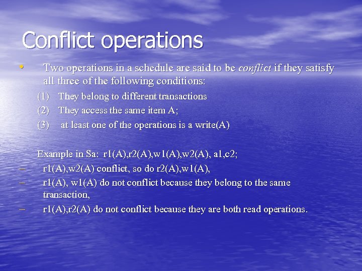 Conflict operations • Two operations in a schedule are said to be conflict if