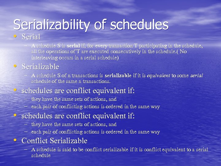 Serializability of schedules • Serial – A schedule S is serial if, for every