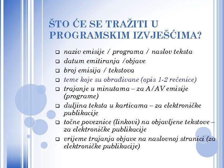 ŠTO ĆE SE TRAŽITI U PROGRAMSKIM IZVJEŠĆIMA? q q q q naziv emisije /