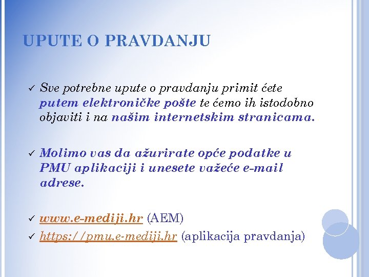 UPUTE O PRAVDANJU ü Sve potrebne upute o pravdanju primit ćete putem elektroničke pošte