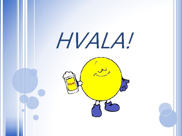 HVALA! 