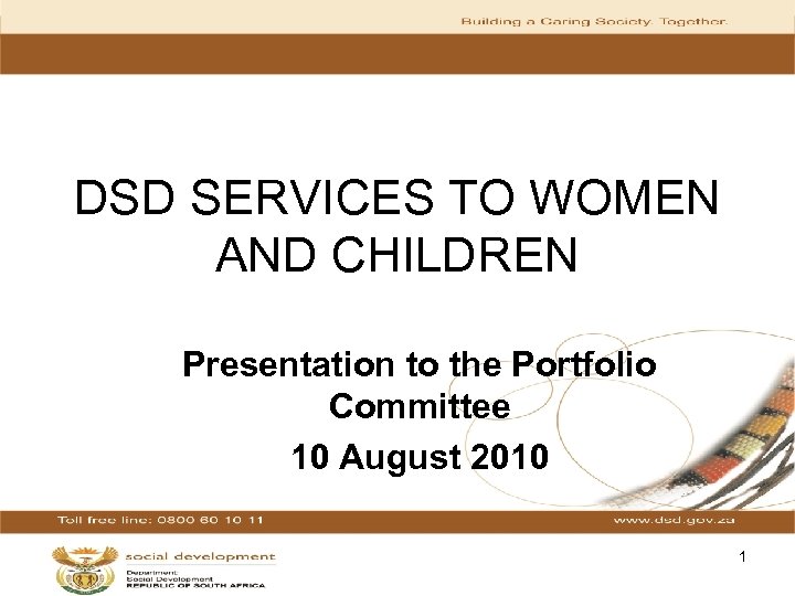 DSD SERVICES TO WOMEN AND CHILDREN Presentation to the Portfolio Committee 10 August 2010