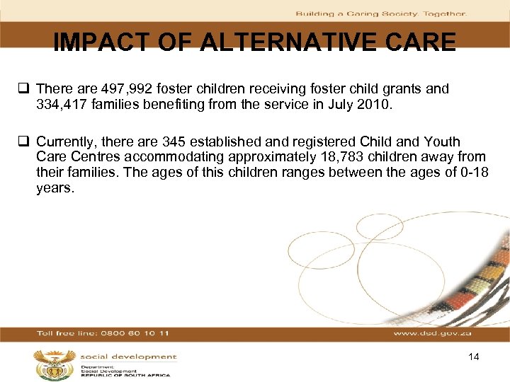 IMPACT OF ALTERNATIVE CARE q There are 497, 992 foster children receiving foster child