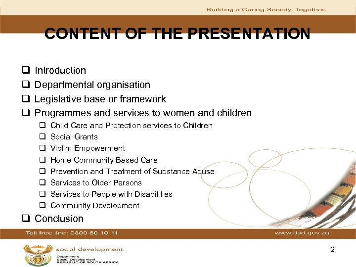 CONTENT OF THE PRESENTATION q q Introduction Departmental organisation Legislative base or framework Programmes