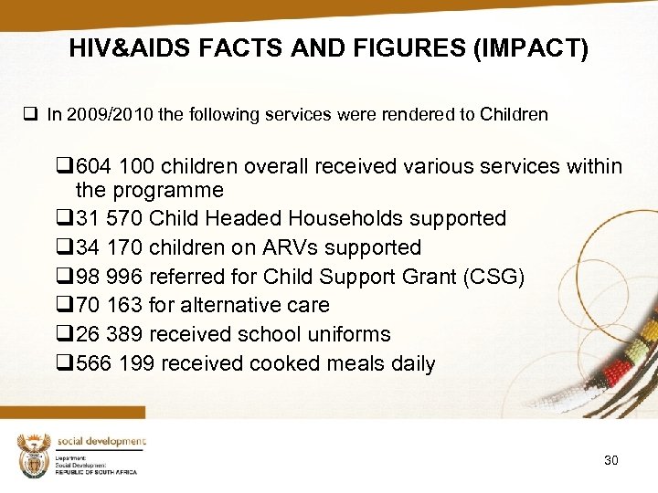 HIV&AIDS FACTS AND FIGURES (IMPACT) q In 2009/2010 the following services were rendered to