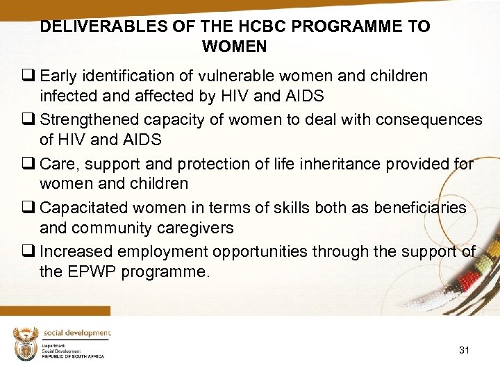 DELIVERABLES OF THE HCBC PROGRAMME TO WOMEN q Early identification of vulnerable women and