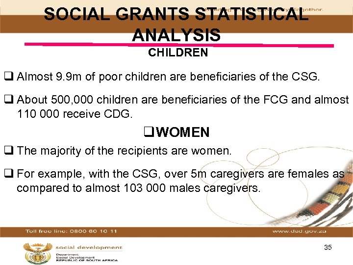 SOCIAL GRANTS STATISTICAL ANALYSIS CHILDREN q Almost 9. 9 m of poor children are