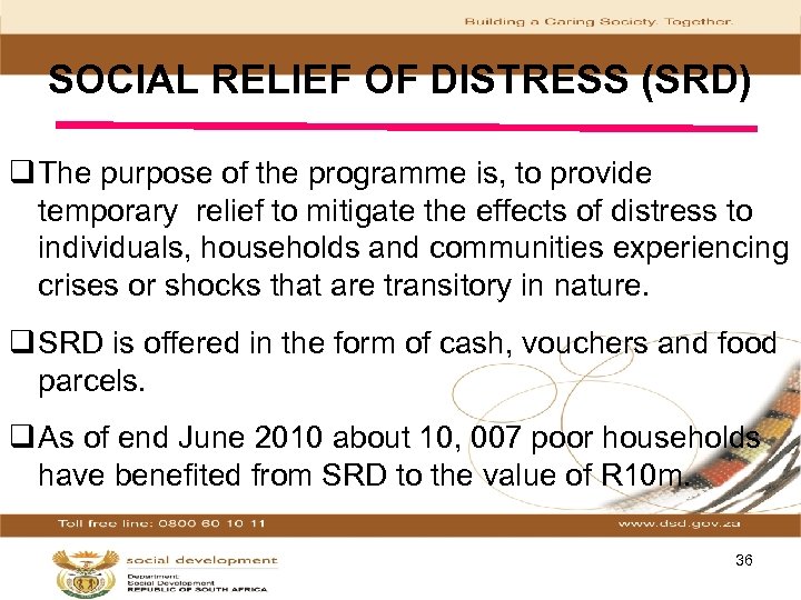 SOCIAL RELIEF OF DISTRESS (SRD) q The purpose of the programme is, to provide