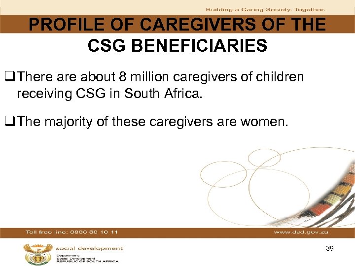 PROFILE OF CAREGIVERS OF THE CSG BENEFICIARIES q There about 8 million caregivers of