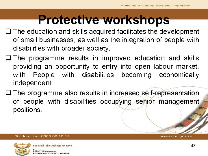 Protective workshops q The education and skills acquired facilitates the development of small businesses,