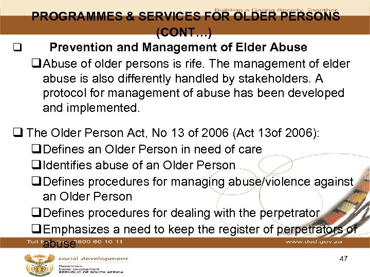 PROGRAMMES & SERVICES FOR OLDER PERSONS (CONT…) q Prevention and Management of Elder Abuse