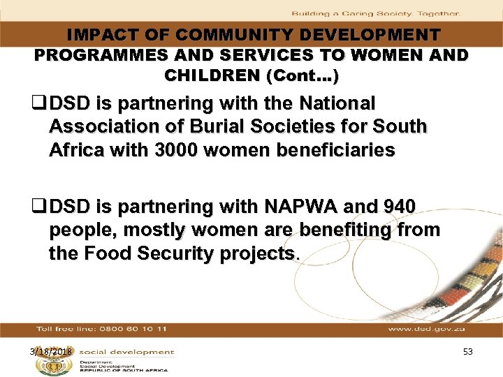IMPACT OF COMMUNITY DEVELOPMENT PROGRAMMES AND SERVICES TO WOMEN AND CHILDREN (Cont…) q DSD