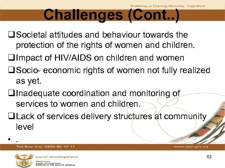 Challenges (Cont. . ) q Societal attitudes and behaviour towards the protection of the