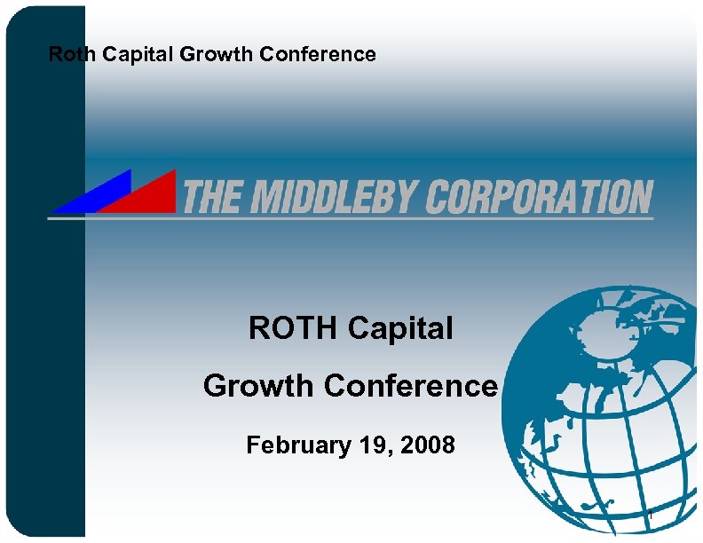 Roth Capital Growth Conference ROTH Capital Growth Conference February 19, 2008 1 