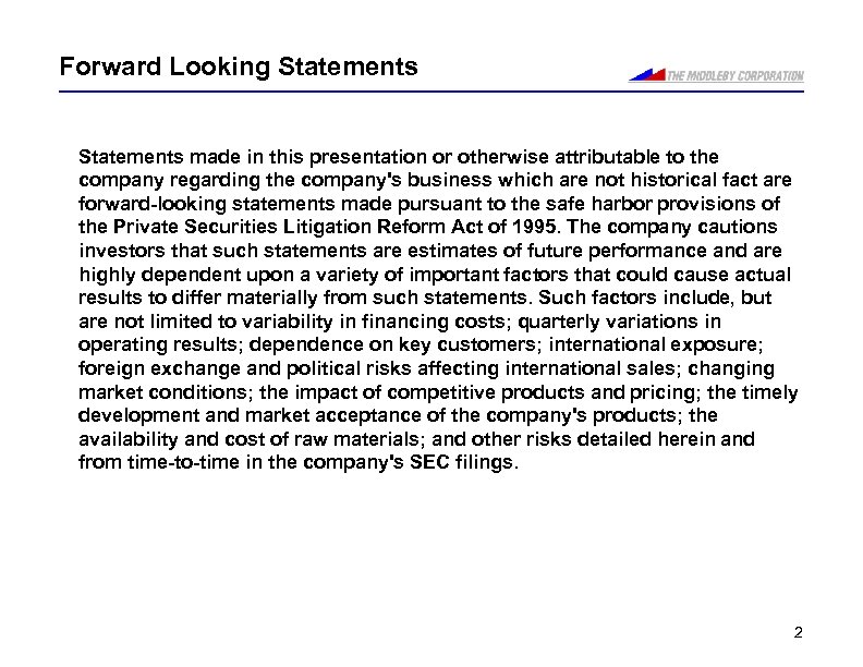 Forward Looking Statements made in this presentation or otherwise attributable to the company regarding