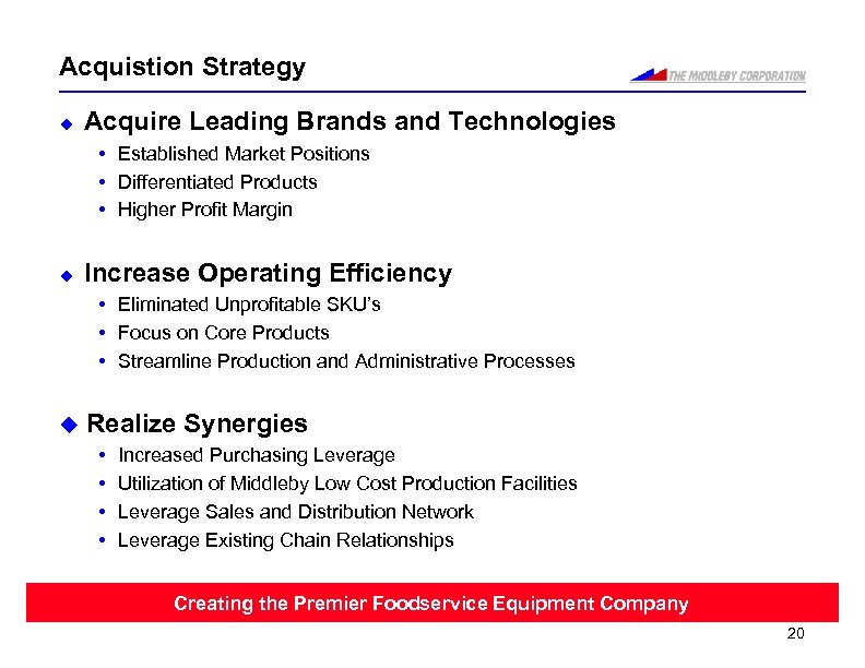 Acquistion Strategy u Acquire Leading Brands and Technologies • Established Market Positions • Differentiated