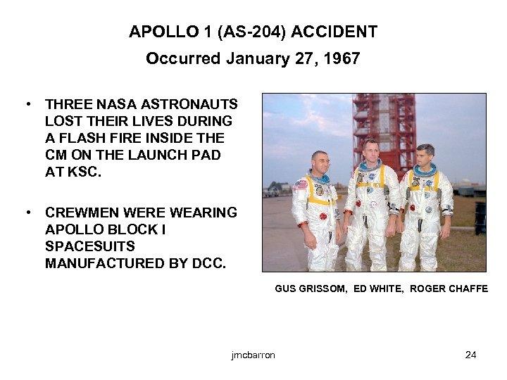 APOLLO 1 (AS-204) ACCIDENT Occurred January 27, 1967 • THREE NASA ASTRONAUTS LOST THEIR