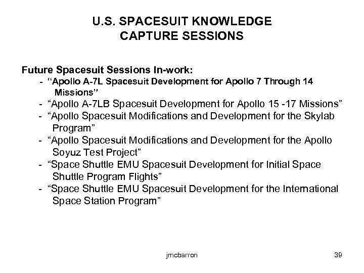 U. S. SPACESUIT KNOWLEDGE CAPTURE SESSIONS Future Spacesuit Sessions In-work: - “Apollo A-7 L