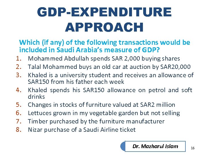 GDP-EXPENDITURE APPROACH Which (if any) of the following transactions would be included in Saudi