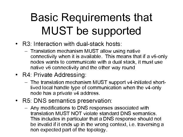 Basic Requirements that MUST be supported • R 3: Interaction with dual-stack hosts: –