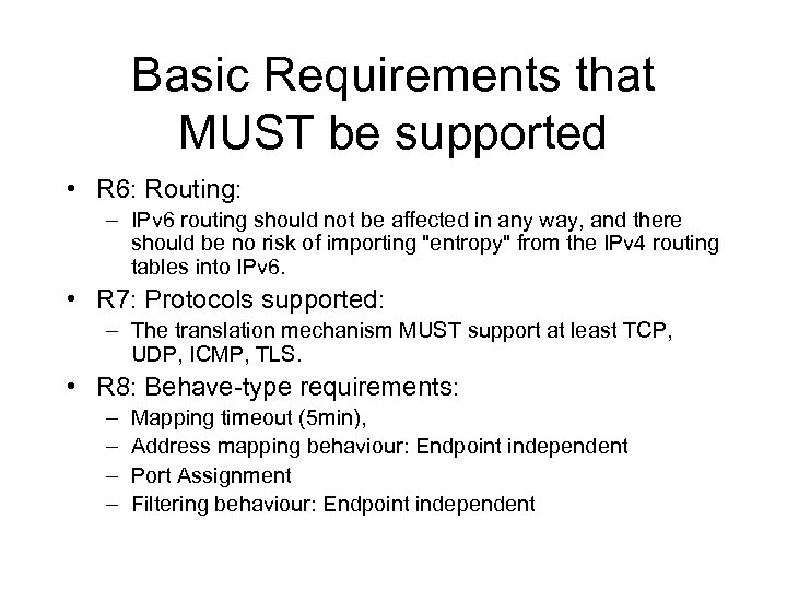 Basic Requirements that MUST be supported • R 6: Routing: – IPv 6 routing
