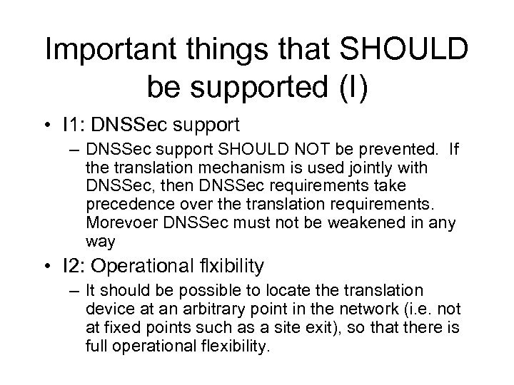 Important things that SHOULD be supported (I) • I 1: DNSSec support – DNSSec