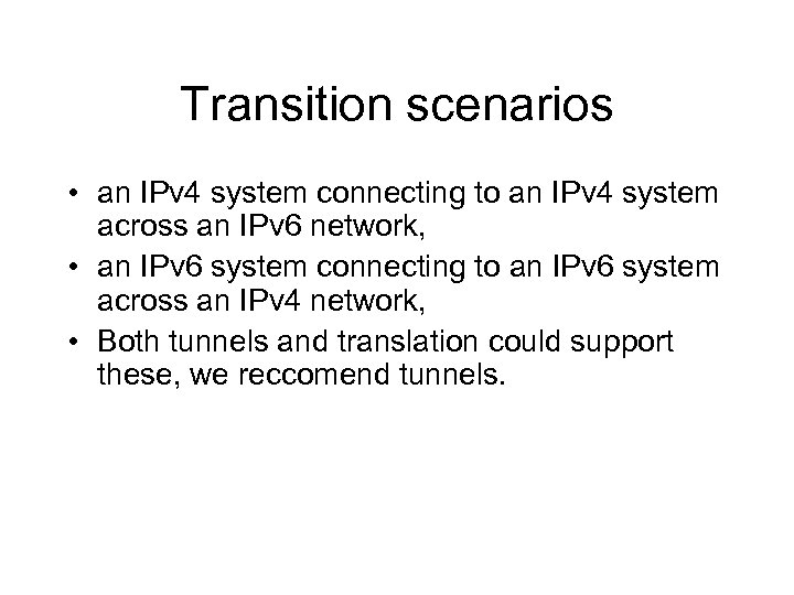 Transition scenarios • an IPv 4 system connecting to an IPv 4 system across