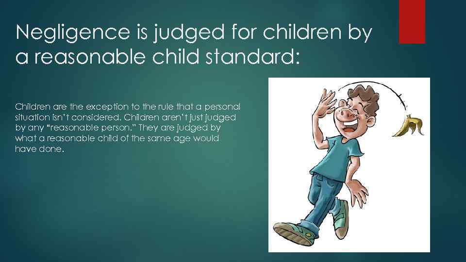 Negligence is judged for children by a reasonable child standard: Children are the exception