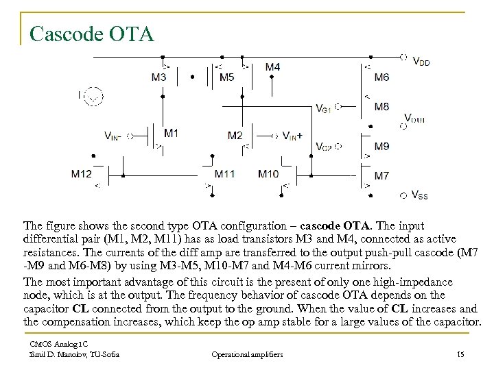 Cascode OTA The figure shows the second type OTA configuration – cascode OTA. The