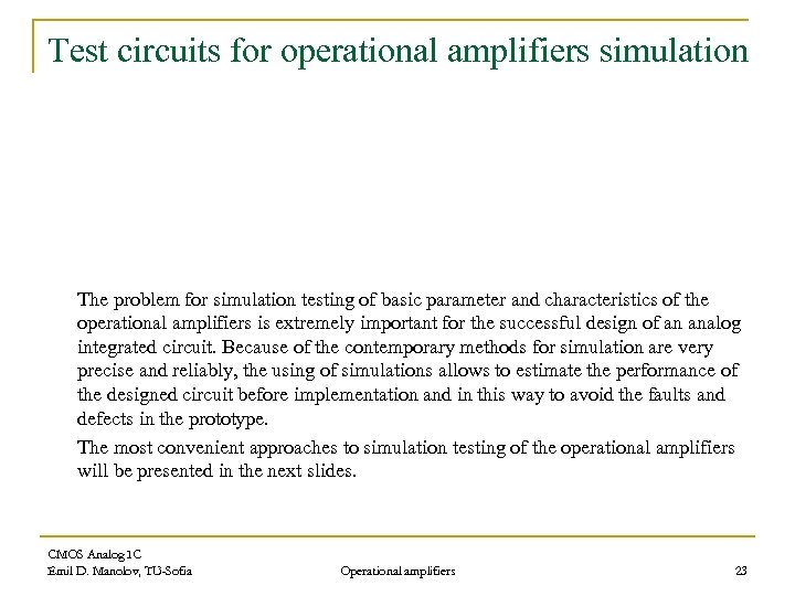 Test circuits for operational amplifiers simulation The problem for simulation testing of basic parameter