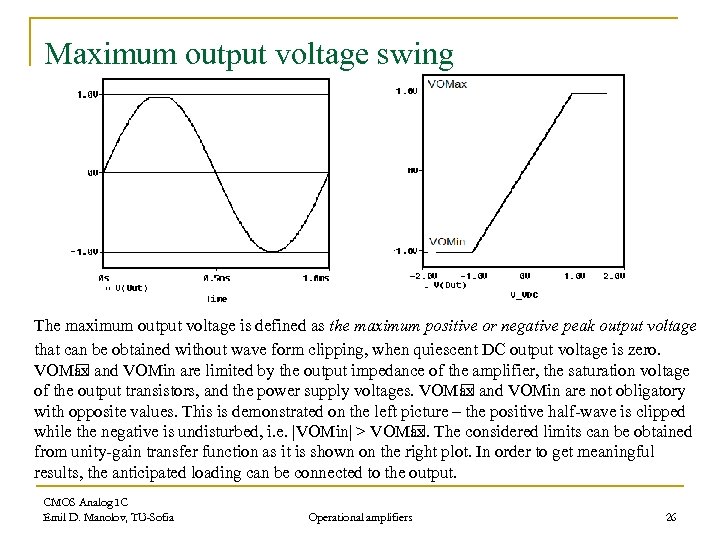 Maximum output voltage swing The maximum output voltage is defined as the maximum positive