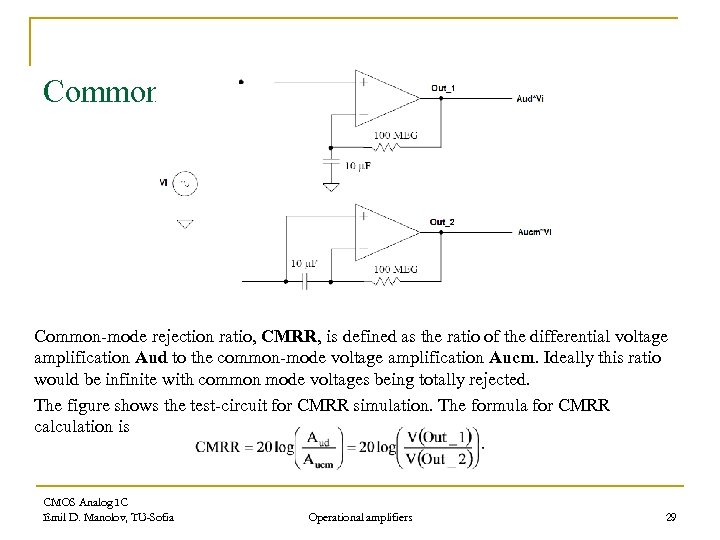 Common mode rejection ratio Common-mode rejection ratio, CMRR, is defined as the ratio of