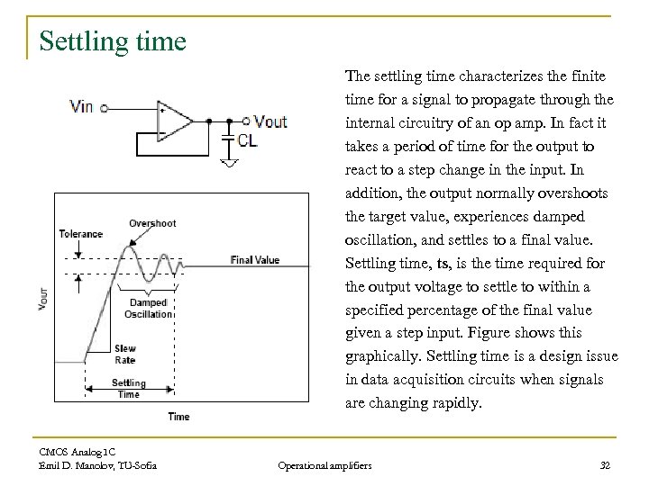 Settling time The settling time characterizes the finite time for a signal to propagate