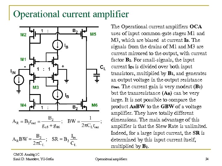 Operational current amplifier The Operational current amplifiers OCA uses of input common-gate stages M