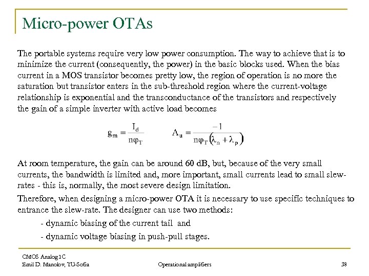 Micro-power OTAs The portable systems require very low power consumption. The way to achieve