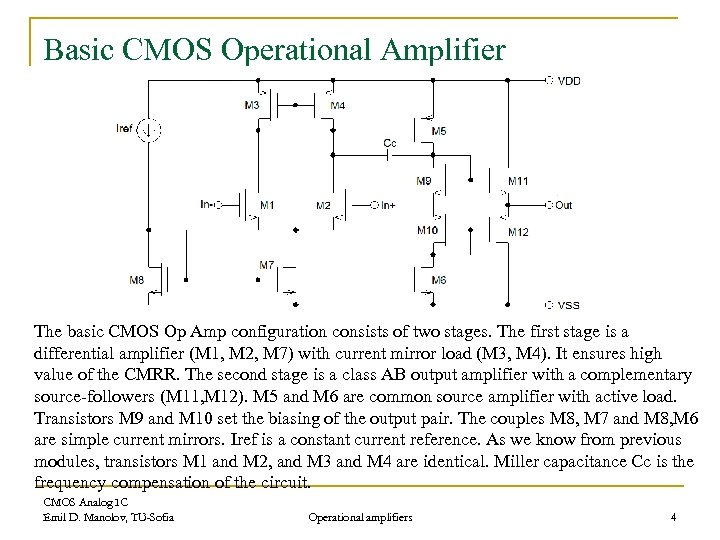 Basic CMOS Operational Amplifier The basic CMOS Op Amp configuration consists of two stages.