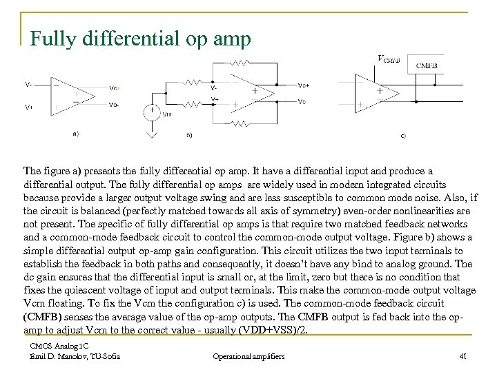 Fully differential op amp The figure a) presents the fully differential op amp. It