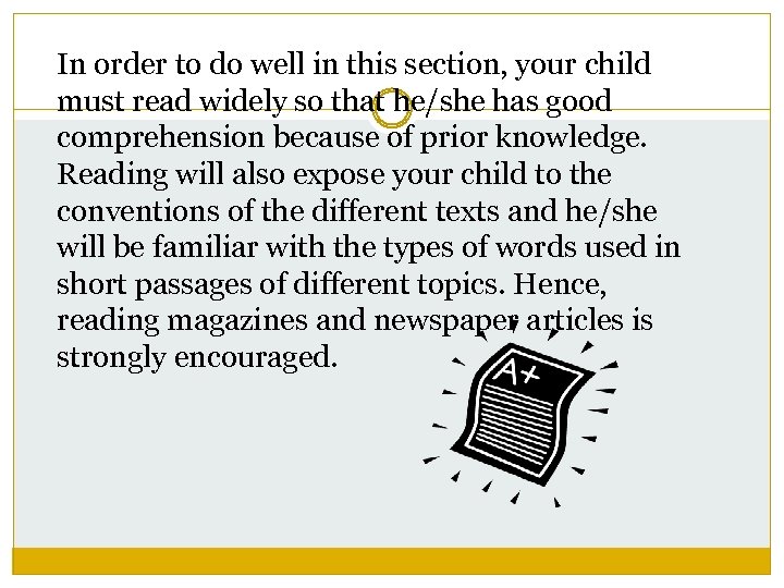 In order to do well in this section, your child must read widely so