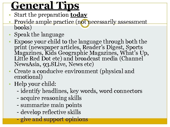 General Tips • Start the preparation today • Provide ample practice (not necessarily assessment
