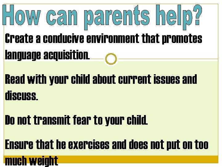 Create a conducive environment that promotes language acquisition. Read with your child about current