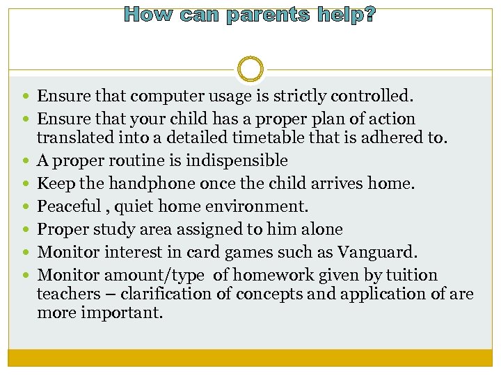 How can parents help? Ensure that computer usage is strictly controlled. Ensure that your