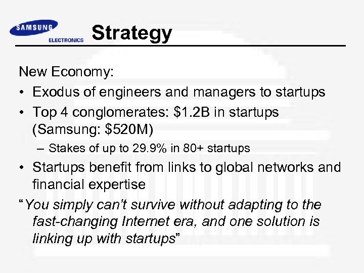 Strategy New Economy: • Exodus of engineers and managers to startups • Top 4