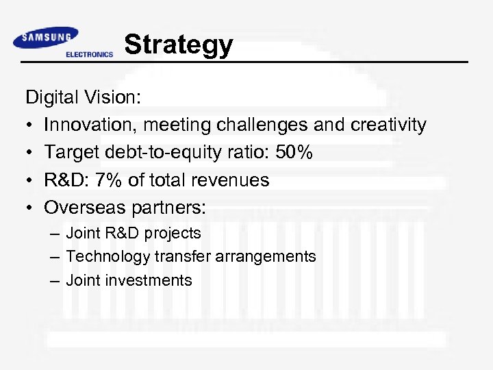 Strategy Digital Vision: • Innovation, meeting challenges and creativity • Target debt-to-equity ratio: 50%