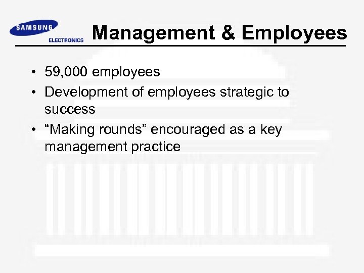 Management & Employees • 59, 000 employees • Development of employees strategic to success