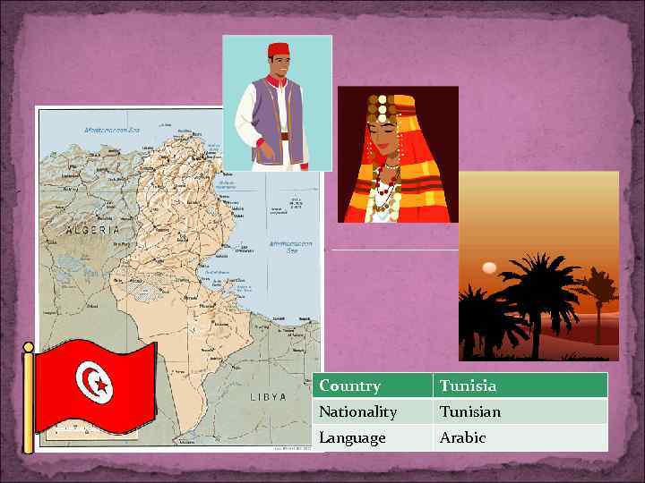 Country Tunisia Nationality Tunisian Language Arabic 