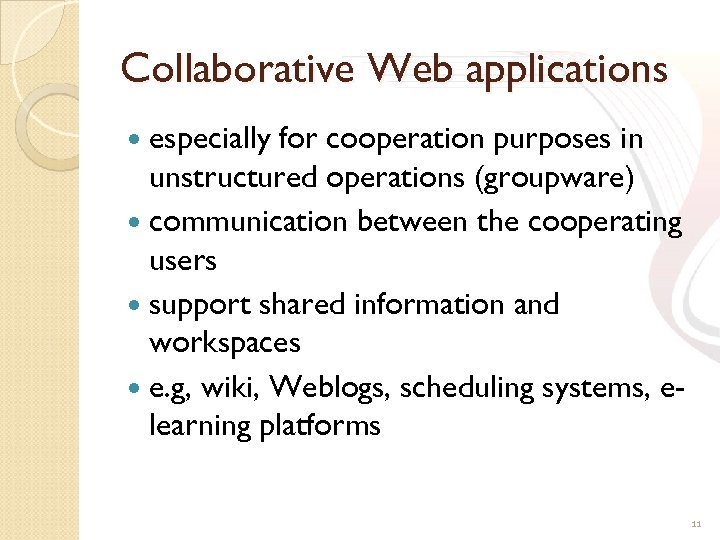 Collaborative Web applications especially for cooperation purposes in unstructured operations (groupware) communication between the