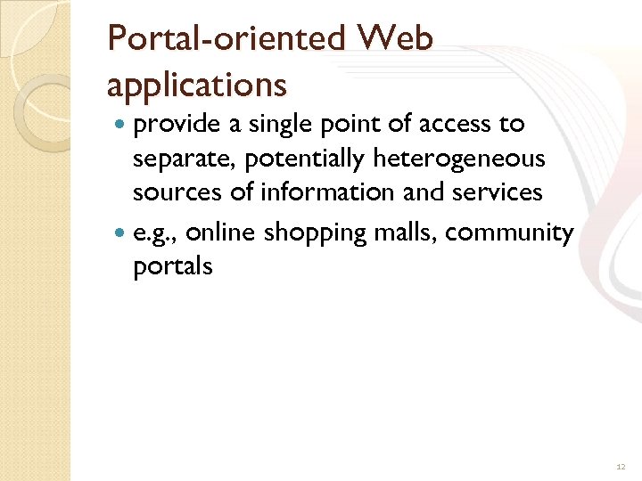 Portal-oriented Web applications provide a single point of access to separate, potentially heterogeneous sources