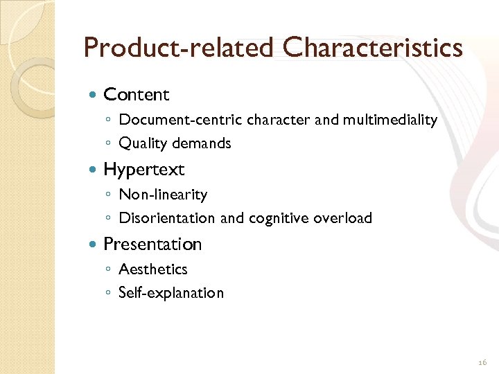 Product-related Characteristics Content ◦ Document-centric character and multimediality ◦ Quality demands Hypertext ◦ Non-linearity