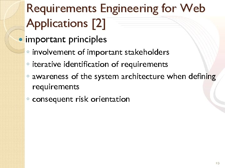 Requirements Engineering for Web Applications [2] important principles ◦ involvement of important stakeholders ◦