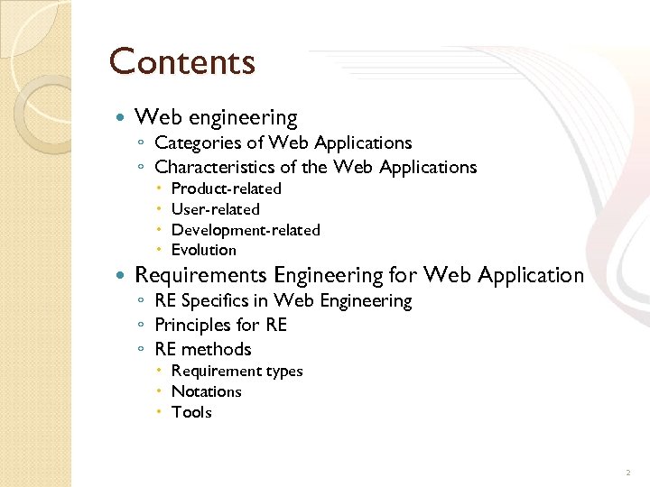 Contents Web engineering ◦ Categories of Web Applications ◦ Characteristics of the Web Applications